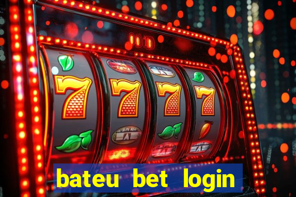 bateu bet login entrar na minha conta